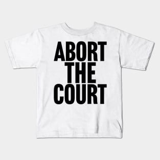 Abort the Court Kids T-Shirt